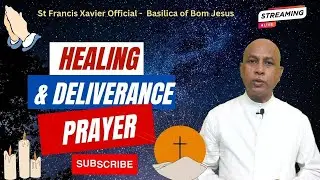 Prayer for Healing and Deliverance | Basilica of Bom Jesus, Old Goa | 23 January 2026