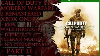 COD Modern Warfare 2 Remastered Xbox One (Veteran) 100% Walkthrough Part 13 (No Commentary)