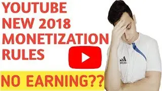YOUTUBE NEW MONETIZATION RULES 2018 - ALL DETAILS