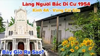 Làng Người Bắc Di Cư 1954 Vùng Cái Sắn Kiên Giang Bây Giờ Ra Sao?
