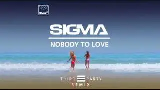 Sigma - Nobody To Love (Third Party Remix)