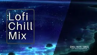 Ocean Stars | Lofi Hiphop Chill Music Mix for Relaxing, Study, Code, Working | ChillwaveTunes
