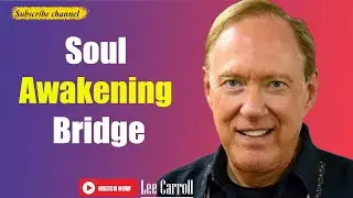 Kryon - Lee Carroll 2025 | THE DIVINE BRIDGE TO AWAKENING REVEALING THE SOUL&rsquo;S HIDDEN POWER