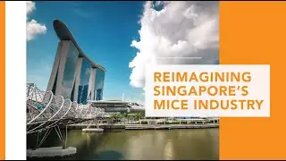 Reimagining Singapore's MICE Industry