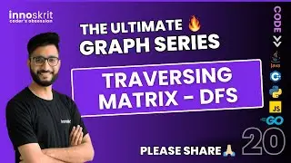 Traversing Matrix [Very Important] | DFS | Ultimate Graph Series |  @Innoskrit
