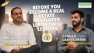 Before Becoming a Real Estate Developer, Know This! | Hussain S. Lalani | Spotlight with Chirag