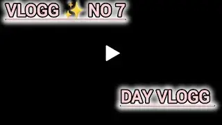 Vlog  no 7