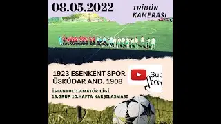 1923 ESENKENT 2-6 ÜSKÜDAR ANADOLU 1908 (İSTANBUL 1.AMATÖR LİGİ 19.GRUP 10.HAFTA KARŞILAŞMASI)
