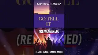 Go Tell It On The Mountain (Reimagined |  Gospel Female Rap