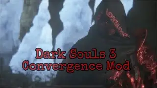 Two Dark Souls Veterans Play The Convergence Mod for the first time. Dark Souls 3 Convergence Part 1