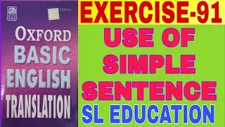 EXERCISE-91, OXFORD BASIC ENGLISH TRANSLATION, USE OF SIMPLE SENTENCES, SL EDUCATION I
