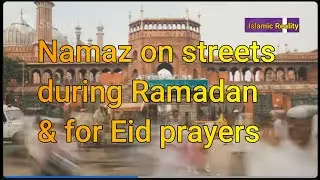Namaz on streets during Ramadan & for Eid prayers