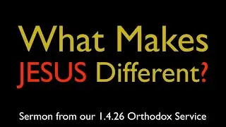 The Radical Difference Jesus Makes | Greek Orthodox Sermon (1/4/26)