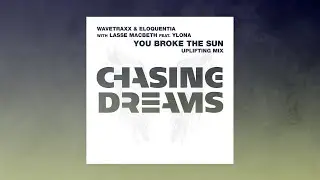 Wavetraxx & Eloquentia with Lasse Macbeth feat. Ylona - You Broke The Sun (Uplifting Mix)