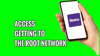 How to Access Getting To The Root Network on ROKU TV