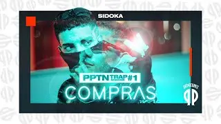 SIDOKA - PPTN TRAP SESSIONS #1: Compras (prod. Papatinho)