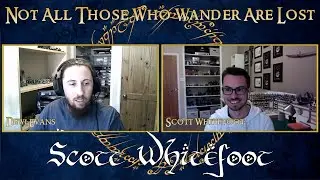 Scott Whitefoot - Not All Those Who Wander Are Lost Community Interview
