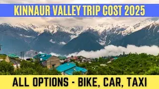 Kinnaur Valley Trip Cost 2025 | Bike, Car, Taxi & Stay Full Budget Explained | Kinnaur Road Trip