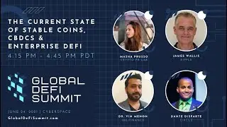 The Current State of Stable Coins, CBDCs & Enterprise DeFi - Global DeFi Summit