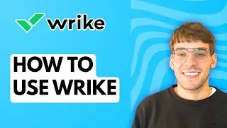 How to Use Wrike [2026 Full Guide]