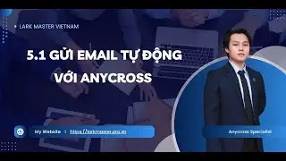 [Lark Master] 5.1 Gửi email tự động với Anycross
