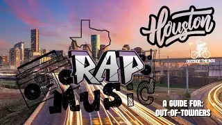Houston Rap Music A GUIDE FOR: OUT-OF-TOWNERS