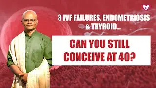 IVF Failed 3 Times? Endometriosis, Thyroid & Low Eggs &mdash; Can You Still Get Pregnant at 40?
