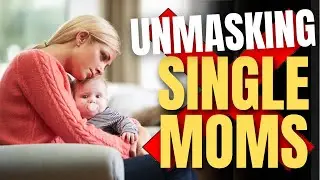 Single Moms: The UNTOLD Truth They Don't Want You to Know!