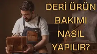 Deri Ürün Bakımı Nasıl Yapılmalı? - Deri Bakım Kremi Kullanımı