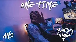 ONE TIME || ANS & MASCHEFUNK Session #1