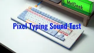MelGeek Pixel Typing Sound Test