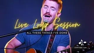 All These Things I've Done Live Loop Cover