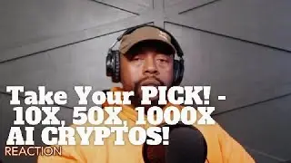Reaction: Take Your PICK! - 10X, 50X, 1000X Ai CRYPTOS!