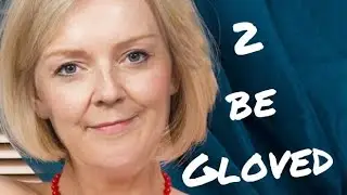 2 be Gloved (Liz Truss) Official comedy music video
