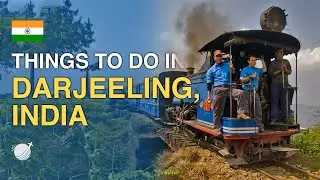 Top 10 Things to Do in Darjeeling, India
