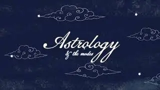 The Modalities of Astrology