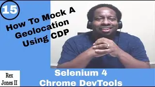 ✔ How To Mock A Geolocation Using Chrome DevTools: Selenium 4 | (Video 164)