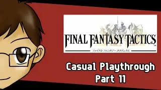 Queklain Died! We Aren&rsquo;t Human! - Final Fantasy Tactics [PS1] (Casual Playthrough) - Stream 11