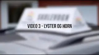 Teknik til K&oslash;repr&oslash;ve - Video 03 - Lygter & Horn