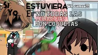 ¡si yo estuviera en “NO TODAS LAS PELIRROJAS SON COQUETAS”!✨El cameo que nadie pidió ✨sin texto👍