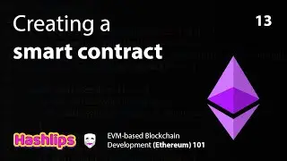 Creating a smart contract - EVM based Blockchain Development (Ethereum) 101 part 13