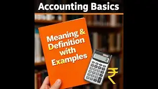 Accounting Basics: Meaning & Definition with Examples | Master in 10 Minutes