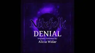 Denial (Ft Alicia Widar) - Nitefolk (Slow)