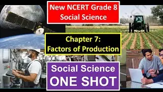 Factors of Production | Class 8 Social Science Chapter 7 | One Shot | NCERT 2025