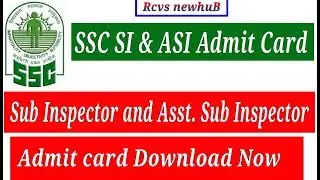 SSC SI & ASI  Admit Card Download Now. Admit card Released. By Rcvs newhuB!!