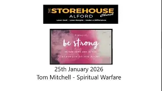 The Storehouse Church Alford preach on 25th January 2026 by Tom Mitchell on Spiritual Warfare