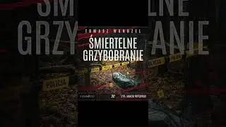 Śmiertelne grzybobranie Komisarz Oczko 38 Autor Tomasz Wandzel Kryminały po Polsku KSIĄŻKA