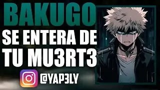 Bakugo se entera de tu MORICION 😭 | ASMR Bakugou | Roleplay