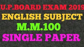 UP BOARD EXAM 2019 SUBJECT ENGISH SINGLE PAPER 100 MARKS