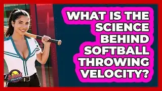 What Is The Science Behind Softball Throwing Velocity? - Softball Basics and Beyond